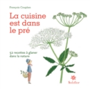 Image for La Cuisine Est Dans Le Pre: 52 Recettes a Glaner Dans La Nature