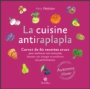 Image for La cuisine antiraplapla - Automne Hiver: Carnet de 60 recettes crues pour renforcer son immunite, booster son energie et ameliorer ses performances
