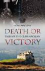 Image for Death or victory: tales of the Clan Maclean in memory of Lady Maclean of Duart and Morvern, 1943 - 2007