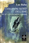 Image for Tango du Nord de l&#39;Ame, Et 30 vilains petits poemes