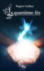Image for La quatrieme fee: Un roman emouvant