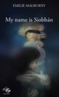 Image for My name is Siobhan: A thrilling novel