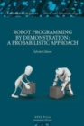 Image for Robot Programming by Demonstration : A Probabilistic Approach