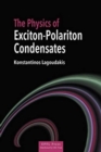 Image for The Physics of Exciton-Polariton Condensates