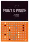 Image for Print &amp; finish  : v. the process of producing printed material