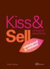 Image for Kiss &amp; sell  : writing for advertising