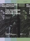 Image for Re-imagining animation  : the changing face of the moving image