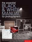Image for The essential black &amp; white photography manual  : for digital and film photographers