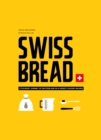 Image for Swiss Bread : A Culinary Journey with 42 Sweet and Savory Recipes