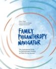 Image for Family Philanthropy Navigator : The inspirational guide for philanthropic families on their giving journey