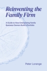 Image for Reinventing the Family Firm: A Guide to How Enterprising Family Business Owners Build a Portfolio