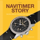 Image for Navitimer story  : the epic saga of the Breitling chronograph