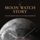 Image for A Moon Watch Story