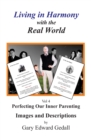 Image for Living in Harmony with the Real World Volume 4 : Perfecting our Inner Parenting: Images and Descriptions