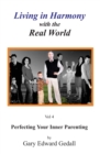 Image for Living in Harmony with the Real World Volume 4 : Perfecting Your Inner Parent