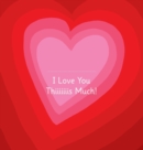 Image for I Love You Thiiiiiiis Much! - Illustrated by Adrienne Barman
