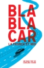 Image for BlaBlaCar, La France Et Moi: Roadtrip En BlaBlaCar a Travers La France