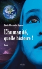 Image for L&#39;humanite, quelle histoire !: Plaidoyer pour une vie plus simple