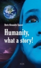 Image for Humanity, What a Story!: A Compelling Portrait of Our Society