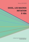 Image for Excel, les macros, initiation a VBA: Une initiation au monde de la programmation