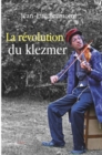 Image for La revolution du Klezmer: Le roman d&#39;un juif ashkenaze
