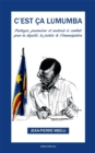 Image for C&#39;est ca Lumumba : Partager, soutenir et poursuivre pour la dignite, la justice et l&#39;emancipation