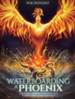 Image for Waterboarding a Phoenix : and Other Meditations on Justice, Governance, Time and Thought