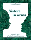 Image for Sisters in Arms : Women in search of inclusive coworking spaces