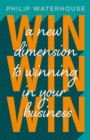 Image for Win, Win, Win!: A New Dimension To Winning In Your Business