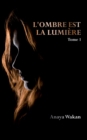 Image for L&#39;ombre est la lumiere (Tome 1)