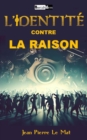 Image for L&#39;Identite Contre La Raison