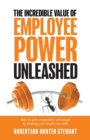 Image for The Incredible Value of Employee Power Unleashed