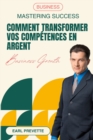 Image for Comment Transformer Vos Competences en Argent (Traduit)