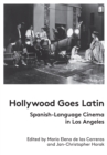 Image for Hollywood Goes Latin : Spanish-Language Cinema in Los Angeles