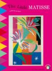 Image for The little Matisse  : discover art as you read, draw and play
