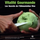 Image for Vitalite gourmande: Les secrets de l&#39;alimentation vive