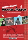 Image for Sur les pas de Michael Jackson: Guide de voyage pratique pour les fans