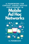Image for A Framework for Context-Aware Service Provisioning in Mobile Ad Hoc Networks