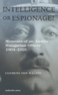 Image for Intelligence or Espionage? : Memoirs of an Austro-Hungarian Officer 1904-1918