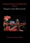 Image for A History of Music in the British Isles, Volume 2 : Empire and Afterwards