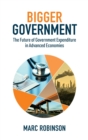 Image for Bigger Government : The Future of Government Expenditure in Advanced Economies