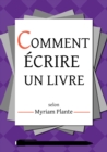 Image for Comment Ecrire Un Livre Selon Myriam Plante