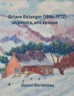 Image for Octave Belanger (1886-1972), un peintre, une epoque