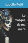 Image for Le masque de ma mere