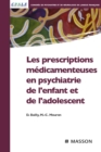 Image for Les Prescriptions Medicamenteuses En Psychiatrie De L&#39;enfant Et De L&#39;adolescent