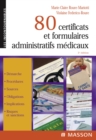 Image for 80 certificats et formulaires administratifs medicaux