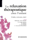 Image for La relaxation therapeutique chez l&#39;enfant: corps, langage, sujet