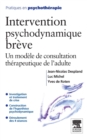 Image for Intervention psychodynamique breve: un modele de consultation therapeutique de l&#39;adulte