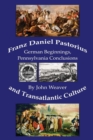 Image for Franz Daniel Pastorius and Transatlantic Culture : German Beginnings, Pennsylvania Conclusions