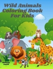 Image for Wild Animals Coloring Book For Kids : Zoo Wildlife Including (Forest Animals Like: Squirrel, Kangaroo, Hyena, Raccoon and Much More!!)